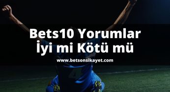 Bets10 Yorumlar İyi mi Kötü mü