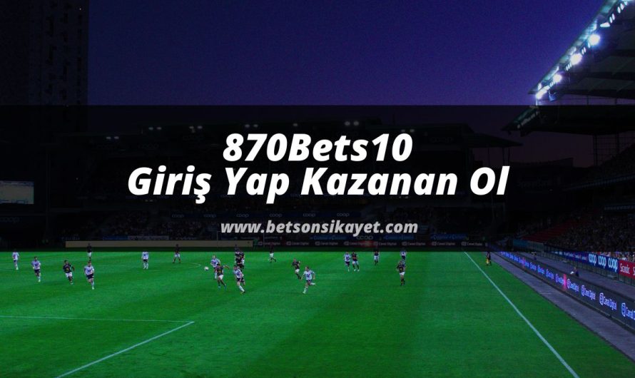 870Bets10 Giriş Yap Kazanan Ol