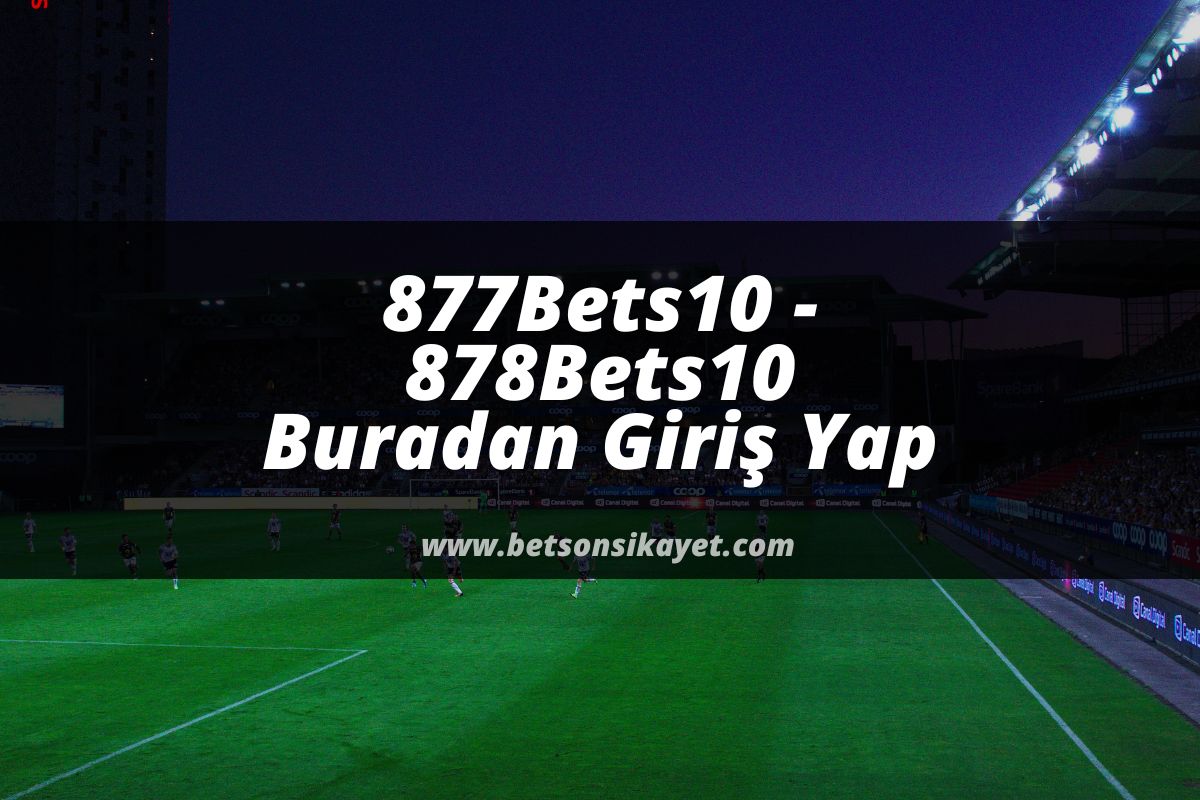 877Bets10-bets10giris-betsonsikayet-bets10