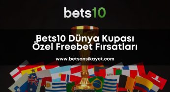 Bets10 Dünya Kupası Özel Freebet Fırsatları