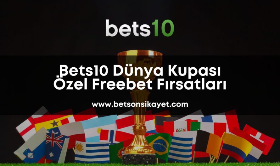 Bets10 Dünya Kupası Özel Freebet Fırsatları