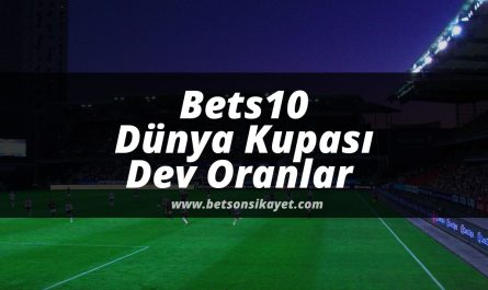 betsonsikayet-bets10dünyakupası-bets10